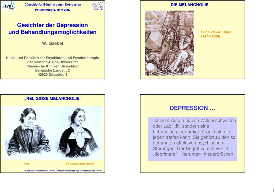 2 40629 Düsseldorf RELIGIÖSE MELANCHOLIE DEPRESSION ist nicht Ausdruck von Willensschwäche oder Labilität, sondern eine behandlungsbedürftige Krankheit, die jeden treffen kann.