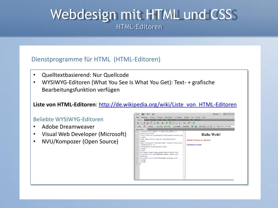 verfügen Liste von HTML-Editoren: ://de.wikipedia.