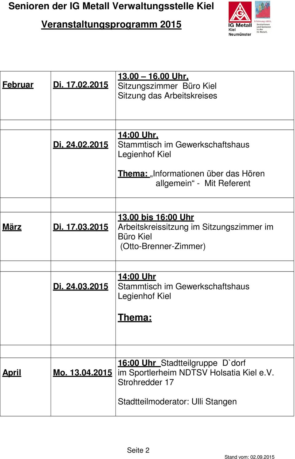 2015 14:00 Uhr, Stammtisch im Gewerkschaftshaus Thema: Informationen über das Hören allgemein - Mit Referent März Di.