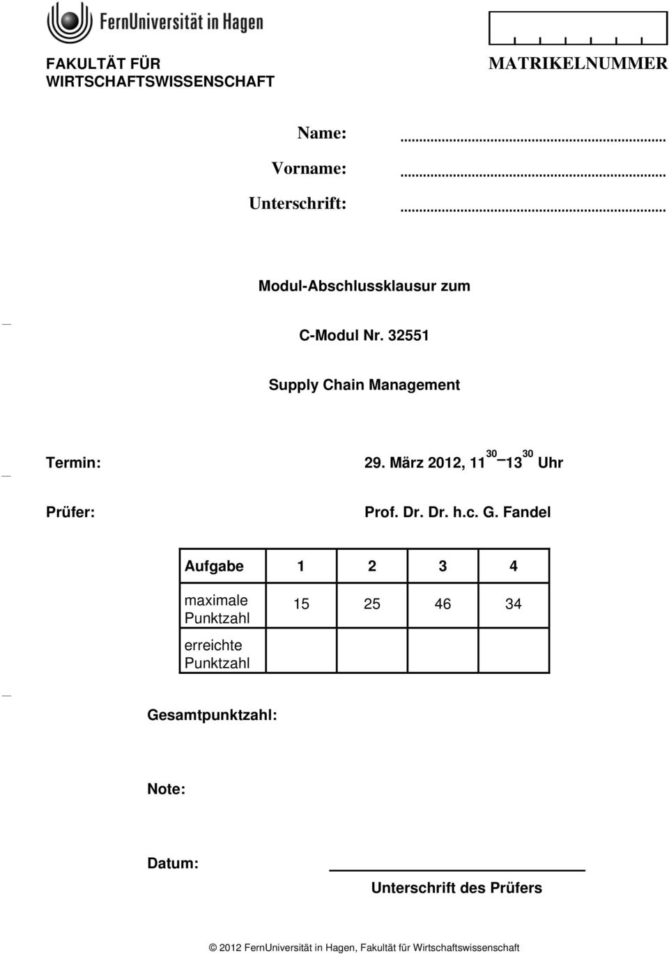 32551 Supply Chain Management Termin:, 11 30 13 30 Uhr Prüfer: Prof. Dr. Dr. h.c. G.