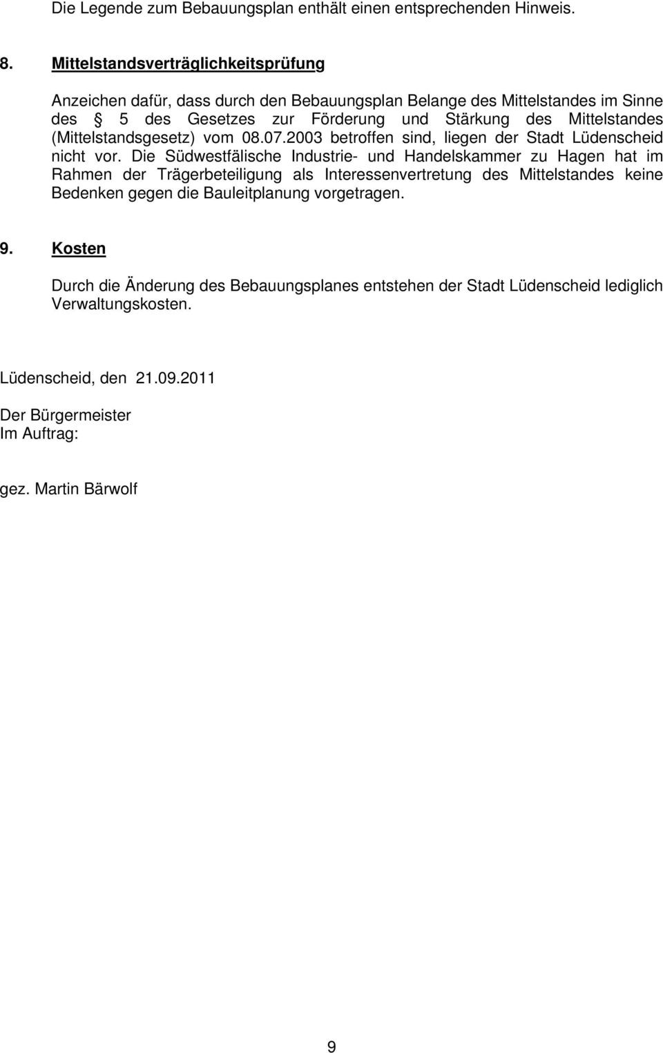 (Mittelstandsgesetz) vom 08.07.2003 betroffen sind, liegen der Stadt Lüdenscheid nicht vor.
