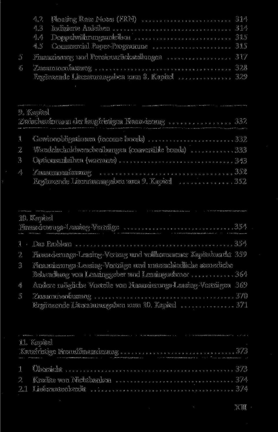 Kapitel Zwischenformen der langfristigen Finanzierung 332 1 Gewinnobligationen (income bonds) 332 2 Wandelschuldverschreibungen (convertible bonds) 333 3 Optionsanleihen (warrants) 343 4