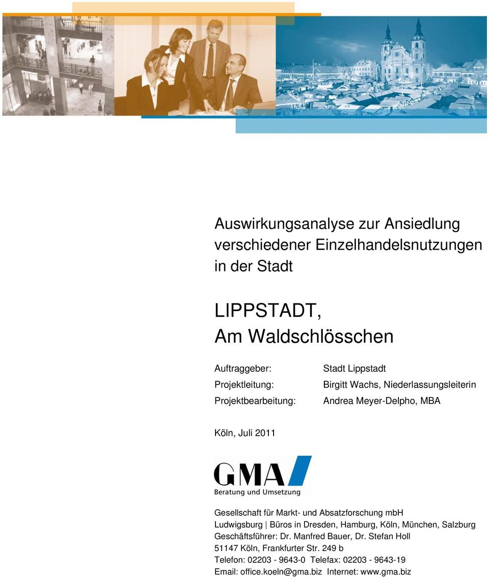 Gesellschaft für Markt- und Absatzforschung mbh Ludwigsburg Büros in Dresden, Hamburg, Köln, München, Salzburg Geschäftsführer: Dr.