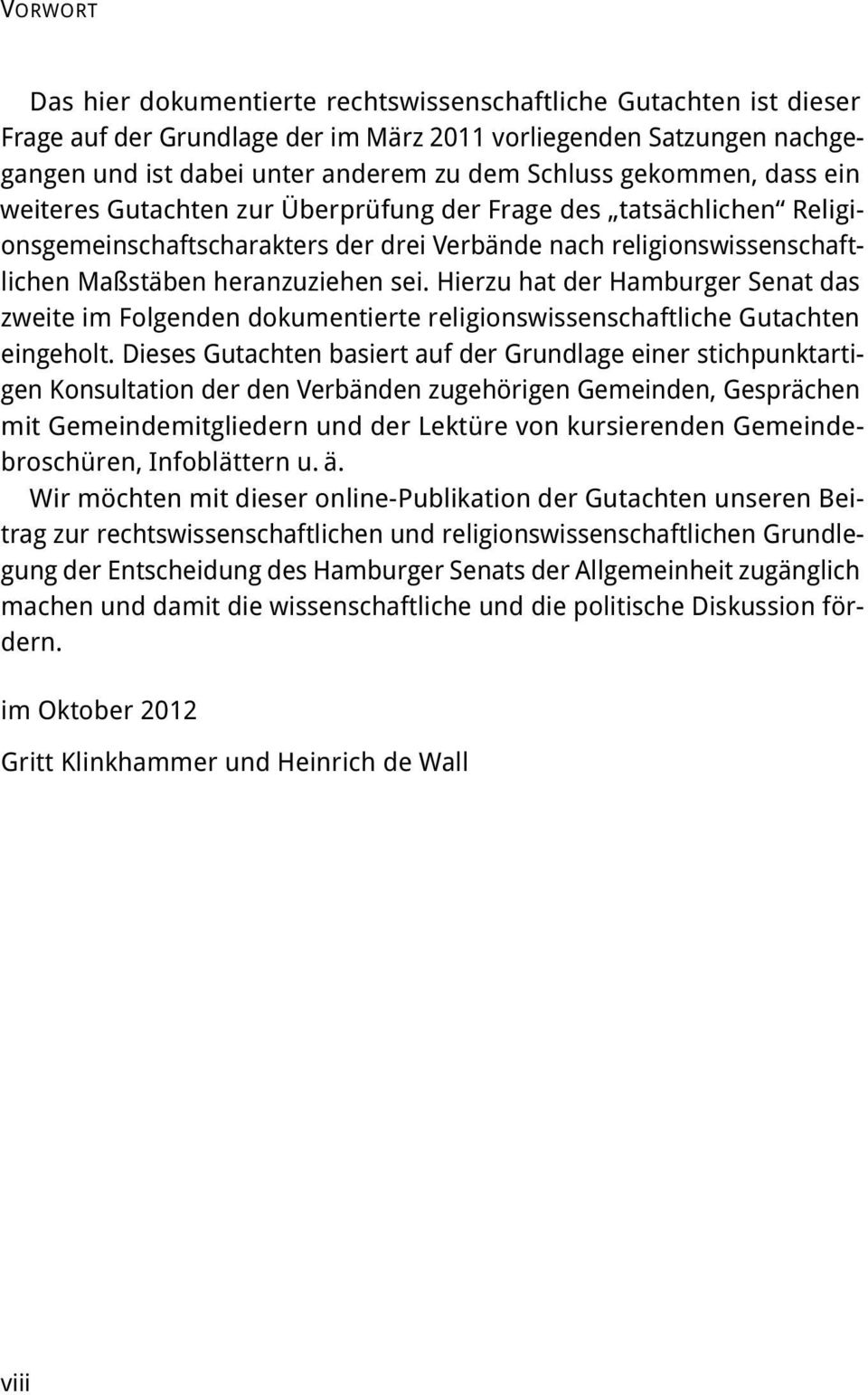 Hierzu hat der Hamburger Senat das zweite im Folgenden dokumentierte religionswissenschaftliche Gutachten eingeholt.
