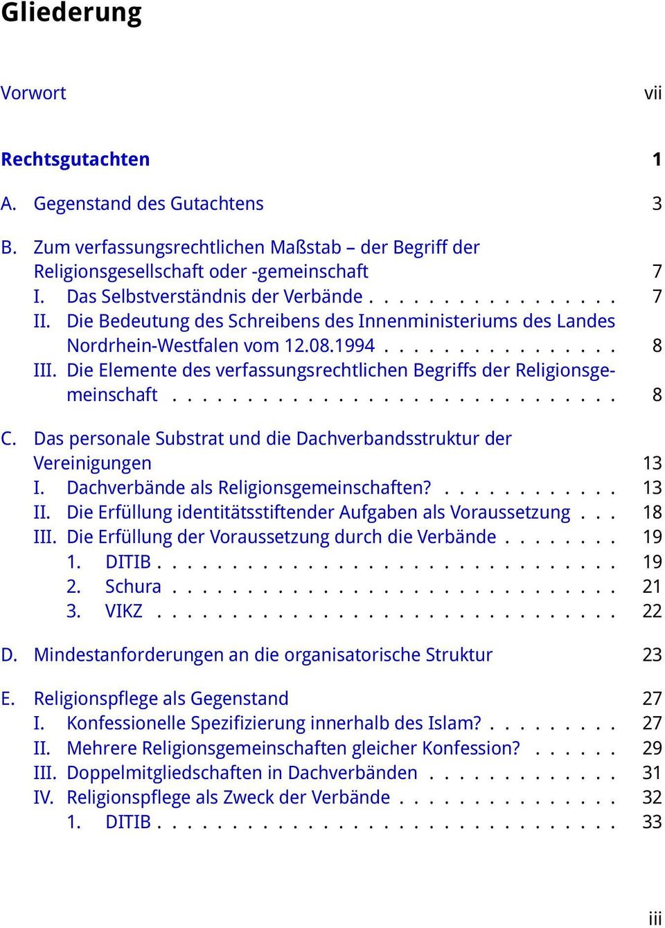 Die Elemente des verfassungsrechtlichen Begriffs der Religionsgemeinschaft.............................. 8 C. Das personale Substrat und die Dachverbandsstruktur der Vereinigungen 13 I.