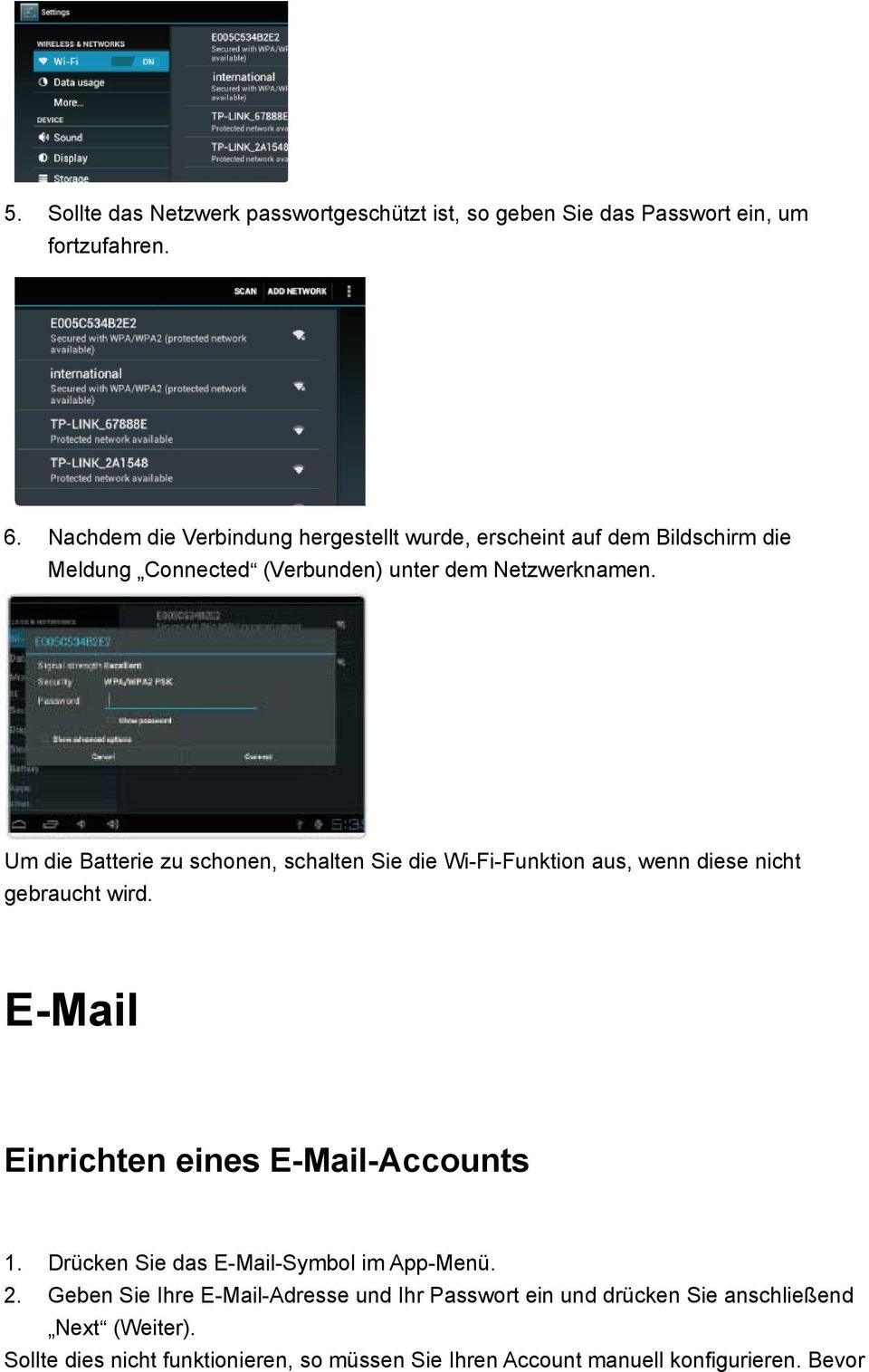 Um die Batterie zu schonen, schalten Sie die Wi-Fi-Funktion aus, wenn diese nicht gebraucht wird. E-Mail Einrichten eines E-Mail-Accounts 1. 2.