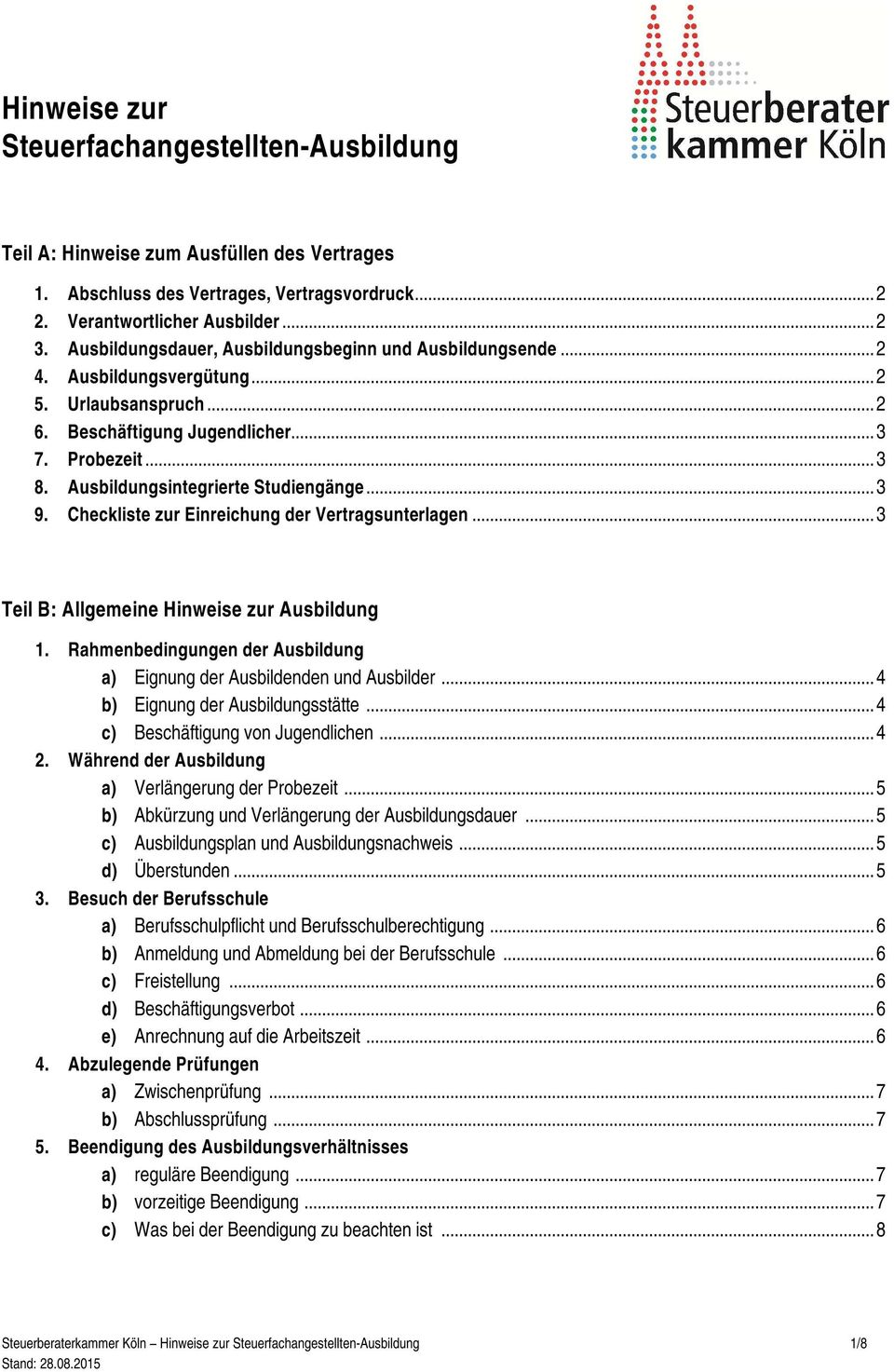 Ausbildungsintegrierte Studiengänge... 3 9. Checkliste zur Einreichung der Vertragsunterlagen... 3 Teil B: Allgemeine Hinweise zur Ausbildung 1.