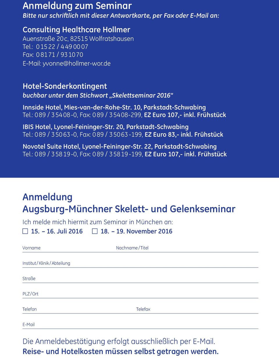 10, Parkstadt-Schwabing Tel.: 089 / 35408-0, Fax: 089 / 35408-299, EZ Euro 107,- inkl. Frühstück IBIS Hotel, Lyonel-Feininger-Str. 20, Parkstadt-Schwabing Tel.