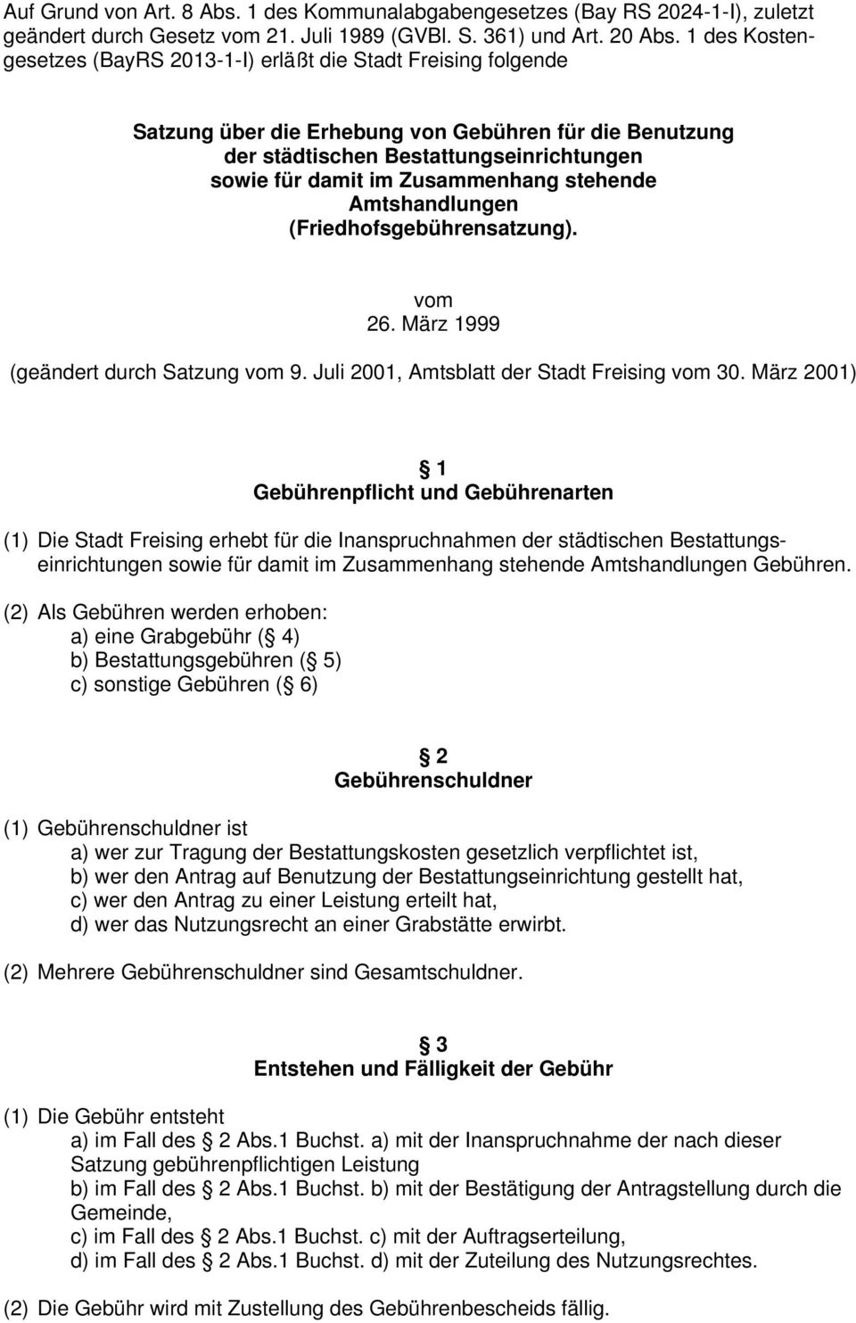 Zusammenhang stehende Amtshandlungen (Friedhofsgebührensatzung). vom 26. März 1999 (geändert durch Satzung vom 9. Juli 2001, Amtsblatt der Stadt Freising vom 30.