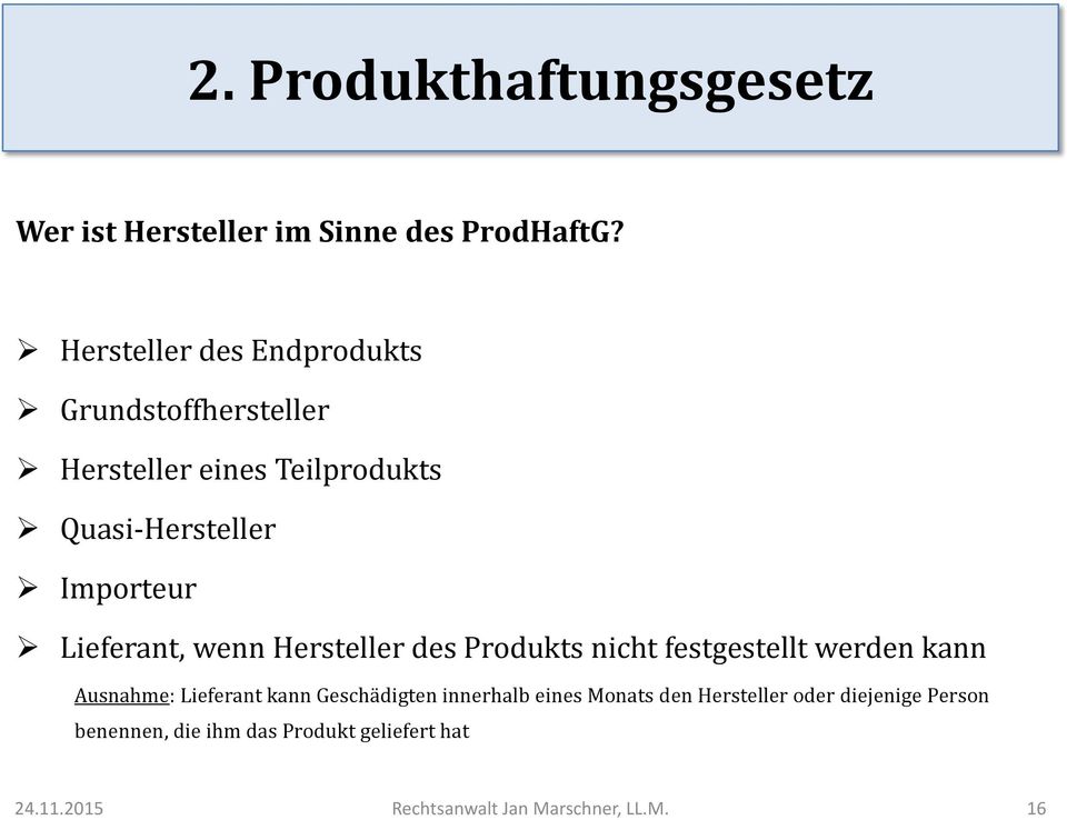 Lieferant, wenn Hersteller des Produkts nicht festgestellt werden kann Ausnahme: Lieferant kann