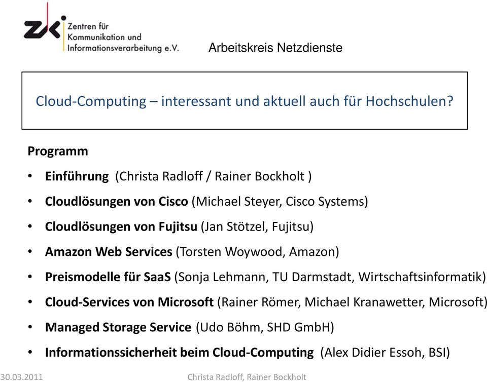 (Sonja Lehmann, TU Darmstadt, Wirtschaftsinformatik) Cloud Services von Microsoft (Rainer Römer, Michael Kranawetter,