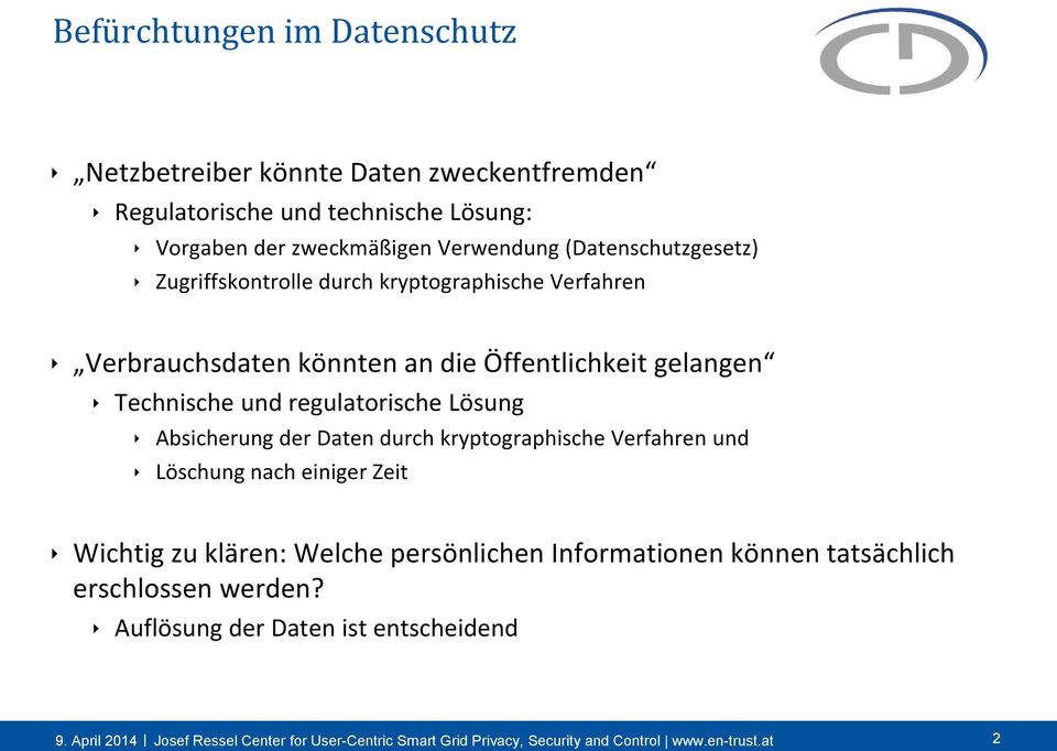 Öffentlichkeit gelangen Technische und regulatorische Lösung Absicherung der Daten durch kryptographische Verfahren und Löschung