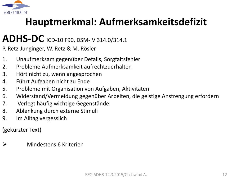 Führt Aufgaben nicht zu Ende 5. Probleme mit Organisation von Aufgaben, Aktivitäten 6.