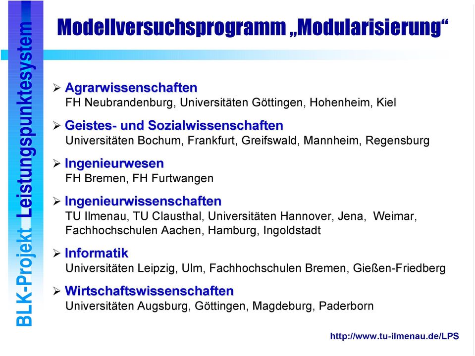 Ingenieurwissenschaften TU Ilmenau, TU Clausthal, Universitäten Hannover, Jena, Weimar, Fachhochschulen Aachen, Hamburg, Ingoldstadt