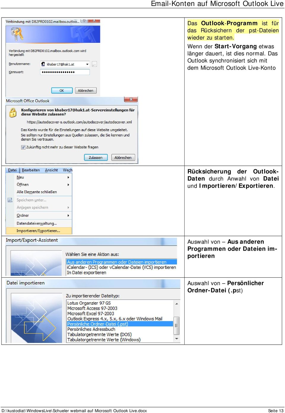 Das Outlook synchronisiert sich mit dem Microsoft Outlook Live-Konto Rücksicherung der Outlook- Daten durch Anwahl von