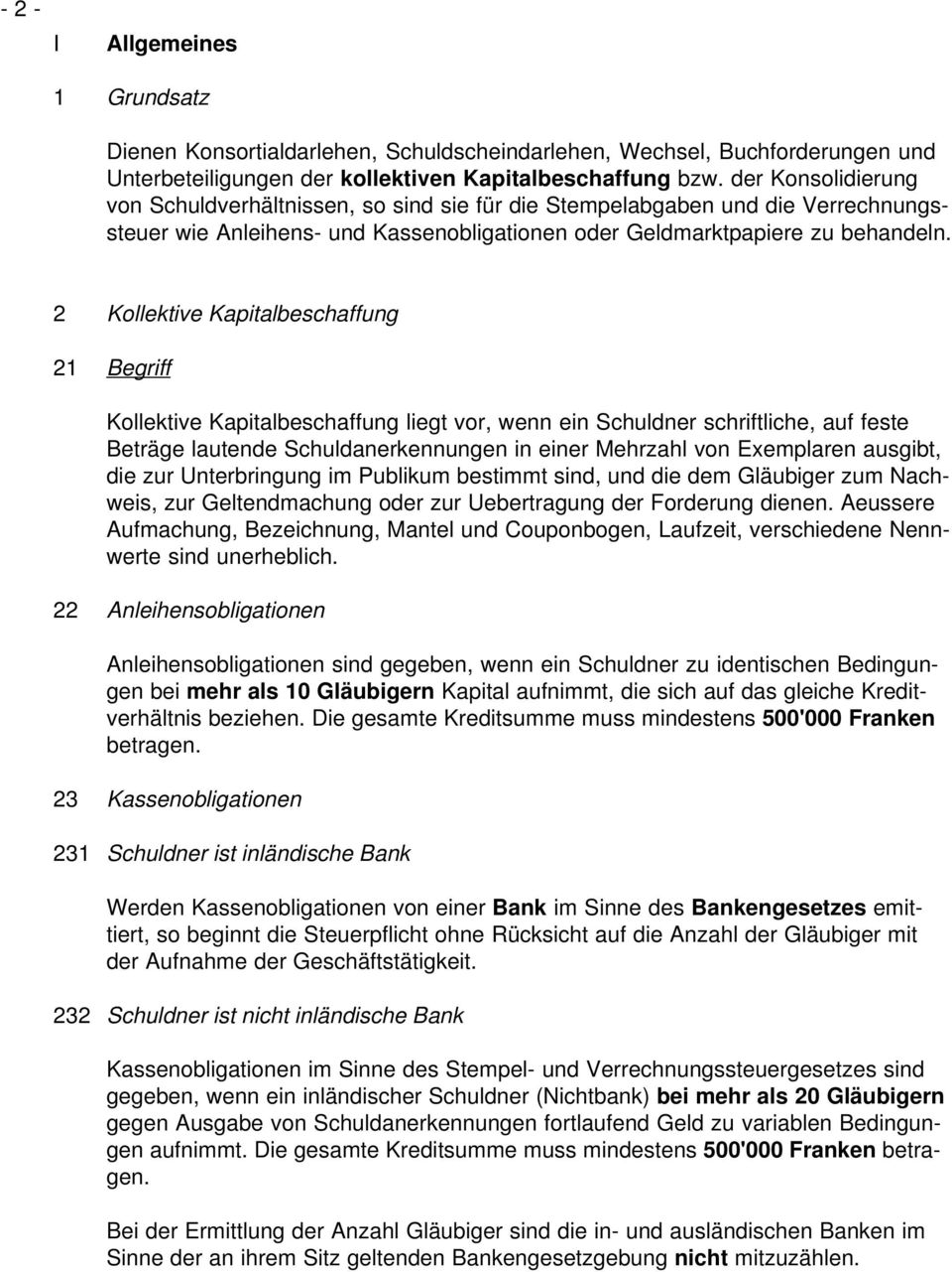 2 Kollektive Kapitalbeschaffung 21 Begriff Kollektive Kapitalbeschaffung liegt vor, wenn ein Schuldner schriftliche, auf feste Beträge lautende Schuldanerkennungen in einer Mehrzahl von Exemplaren