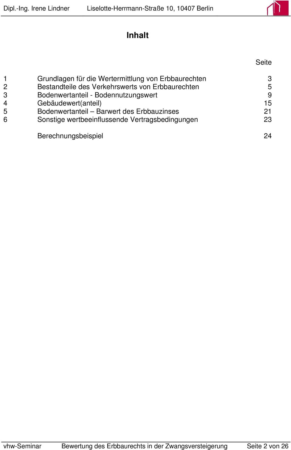 15 5 Bodenwertanteil Barwert des Erbbauzinses 21 6 Sonstige wertbeeinflussende