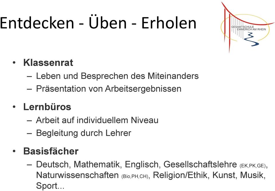 Begleitung durch Lehrer Basisfächer Deutsch, Mathematik, Englisch,