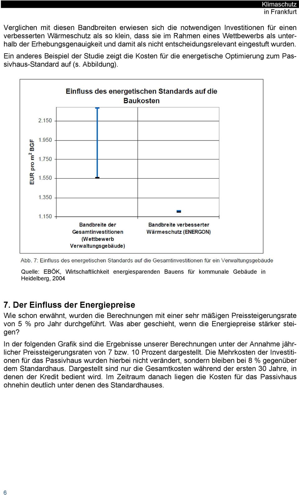 Abbildung). Quelle: EBÖK, Wirtschaftlichkeit energiesparenden Bauens für kommunale Gebäude in Heidelberg, 2004 7.