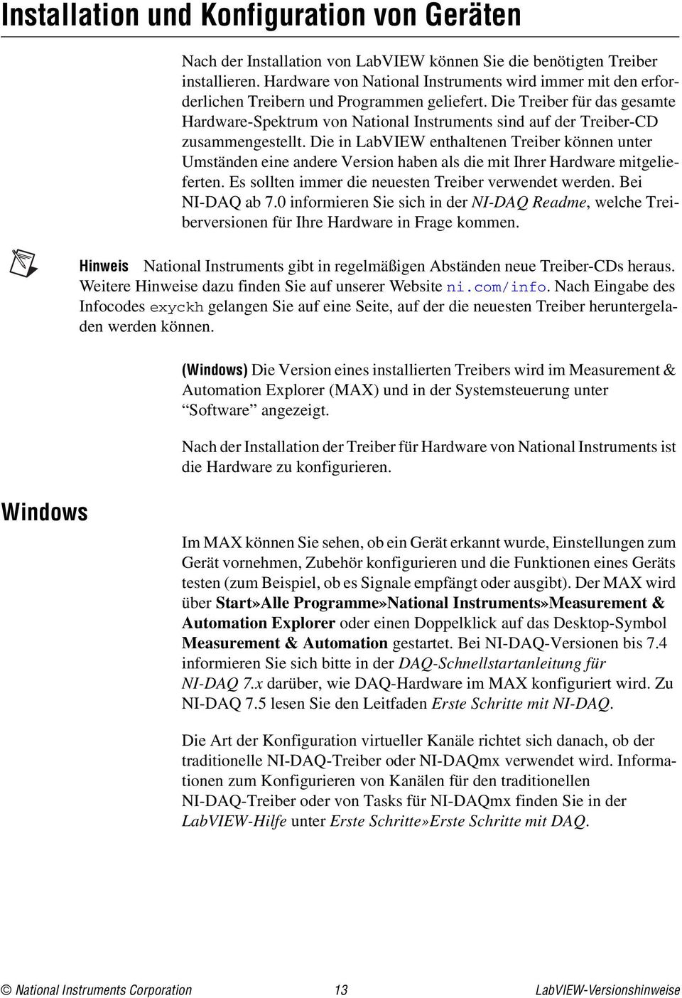 Die Treiber für das gesamte Hardware-Spektrum von National Instruments sind auf der Treiber-CD zusammengestellt.