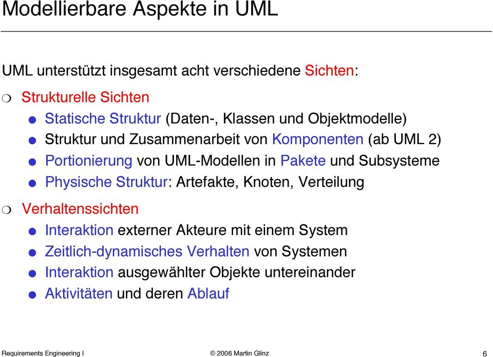 Portionierung von UML-Modellen in Pakete und Subsysteme! Physische Struktur: Artefakte, Knoten, Verteilung! Verhaltenssichten!