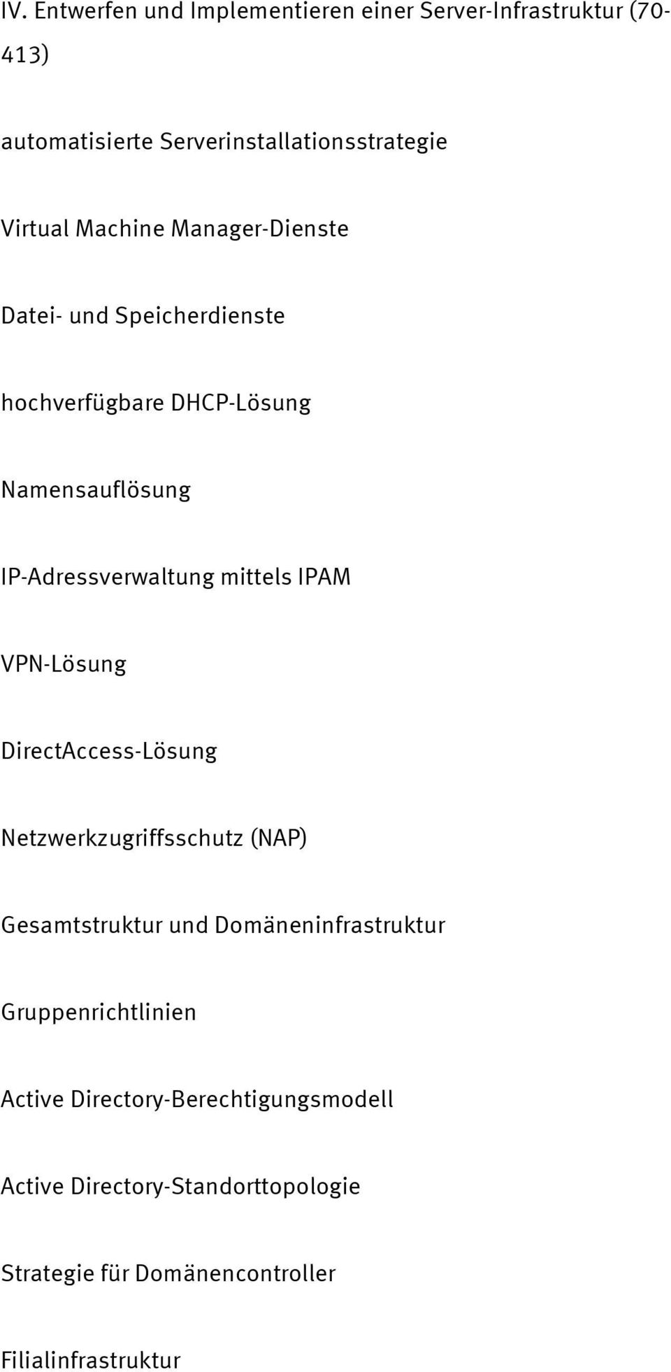 IPAM VPN-Lösung DirectAccess-Lösung Netzwerkzugriffsschutz (NAP) Gesamtstruktur und Domäneninfrastruktur
