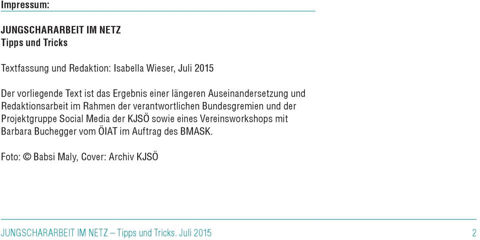 verantwortlichen Bundesgremien und der Projektgruppe Social Media der KJSÖ sowie eines Vereinsworkshops mit