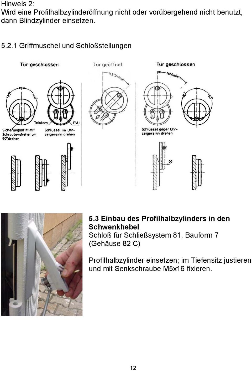 3 Einbau des Profilhalbzylinders in den Schwenkhebel Schloß für Schließsystem 81, Bauform