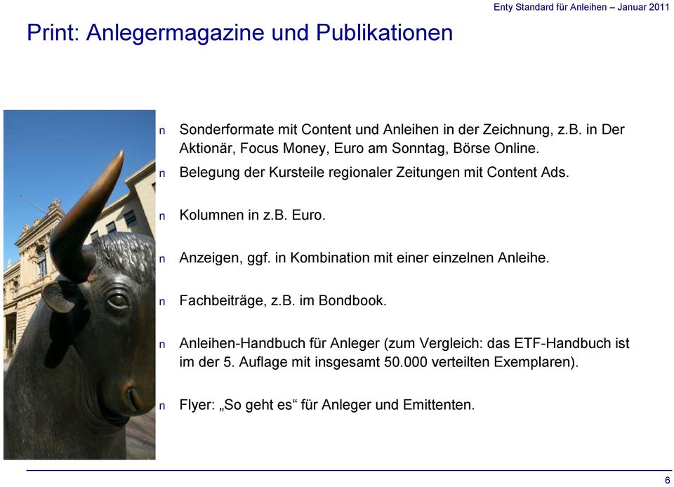 in Kombination mit einer einzelnen Anleihe. Fachbeiträge, z.b. im Bondbook.