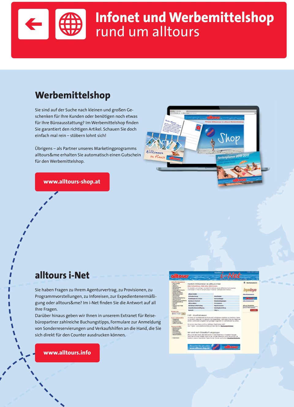 Übrigens als Partner unseres Marketingprogramms alltours&me erhalten Sie automatisch einen Gutschein für den Werbemittelshop. www.alltours-shop.