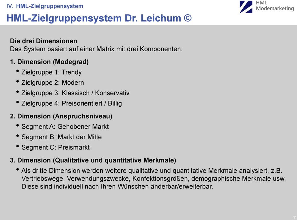 Dimension (Anspruchsniveau) Segment A: Gehobener Markt Segment B: Markt der Mitte Segment C: Preismarkt 3.