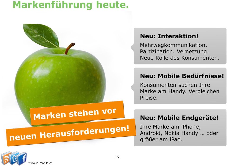 Neu: Mobile Bedürfnisse! Konsumenten suchen Ihre Marke am Handy.