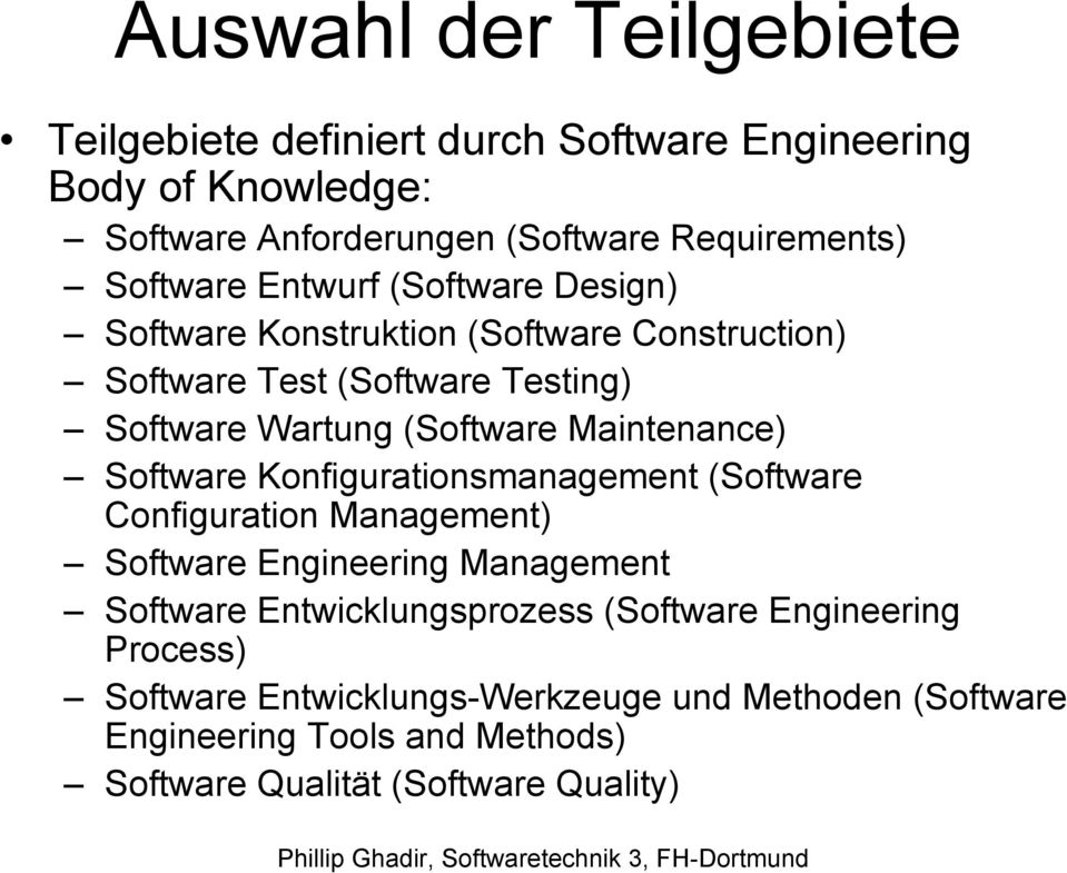 Maintenance) Software Konfigurationsmanagement (Software Configuration Management) Software Engineering Management Software Entwicklungsprozess