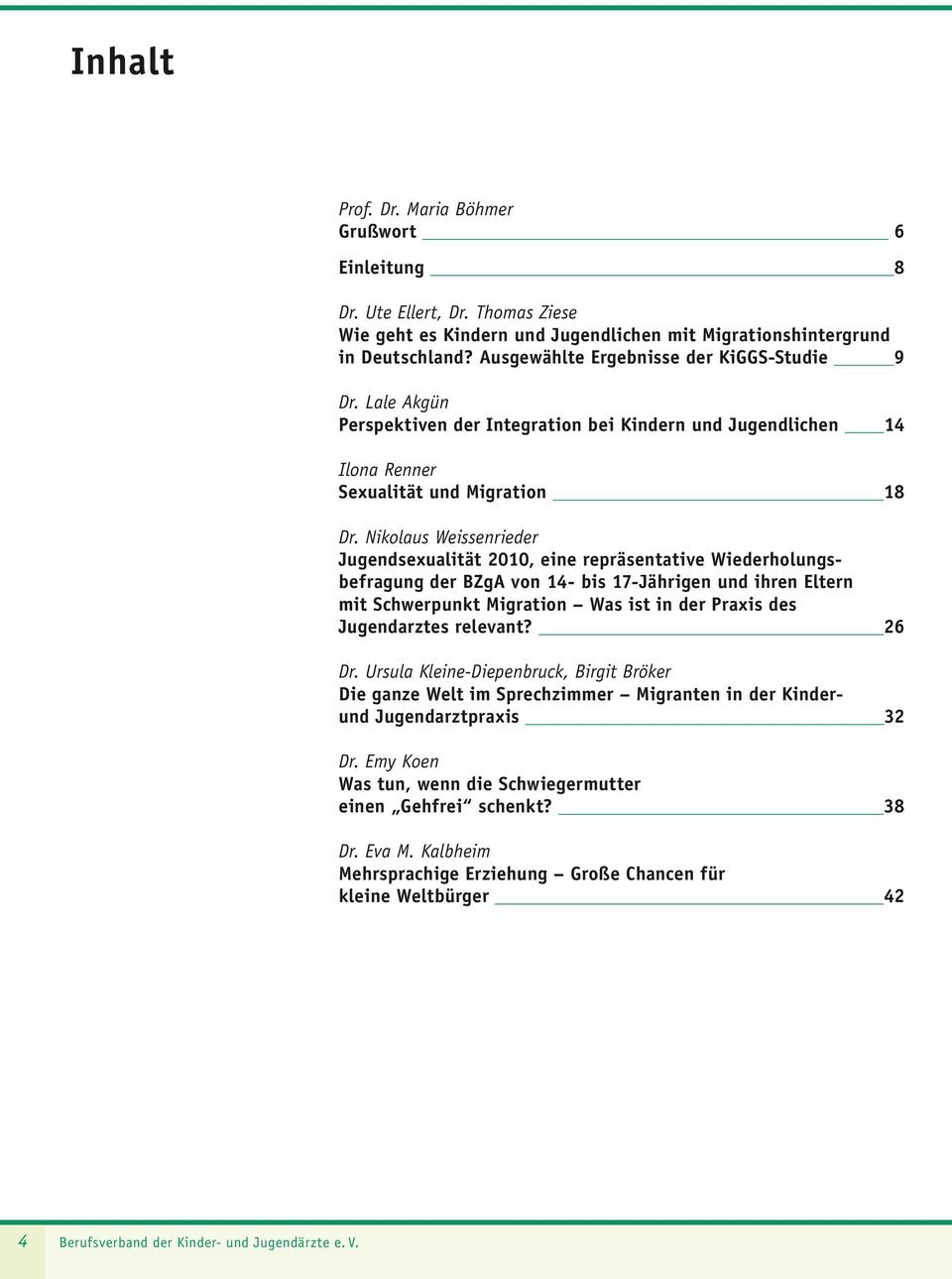 Nikolaus Weissenrieder Jugendsexualität 2010, eine repräsentative Wiederholungsbefragung der BZgA von 14- bis 17-Jährigen und ihren Eltern mit Schwerpunkt Migration Was ist in der Praxis des