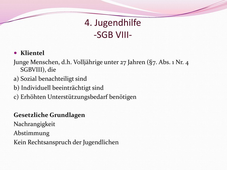 4 SGBVIII), die a) Sozial benachteiligt sind b) Individuell beeinträchtigt