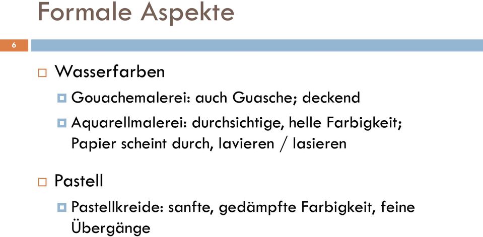 Farbigkeit; Papier scheint durch, lavieren / lasieren