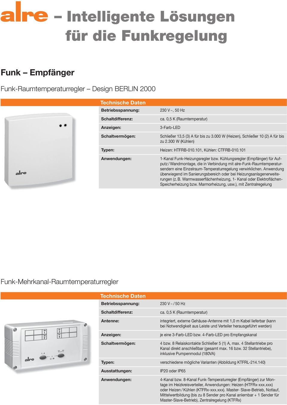 Kühlungsregler (Empfänger) für Aufputz / Wandmontage, die in Verbindung mit alre-funk-raumtemperatursendern eine Einzelraum-Temperaturregelung verwirklichen.