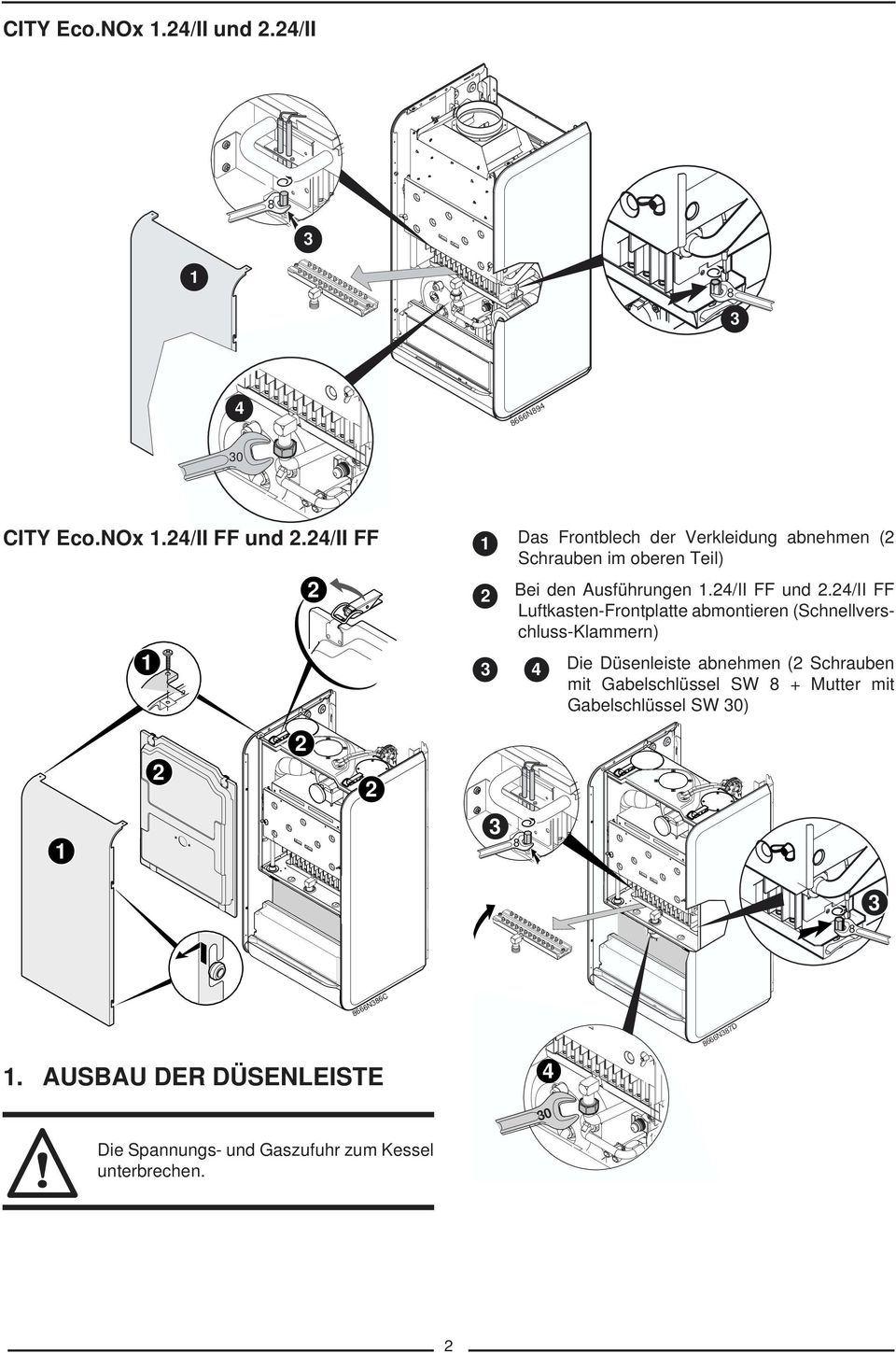 /ii FF Luftkasten-Frontplatte abmontieren (Schnellverschluss-Klammern) Die Düsenleiste abnehmen ( Schrauben