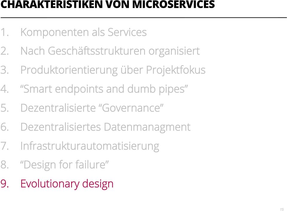 Smart endpoints and dumb pipes 5. Dezentralisierte Governance 6.