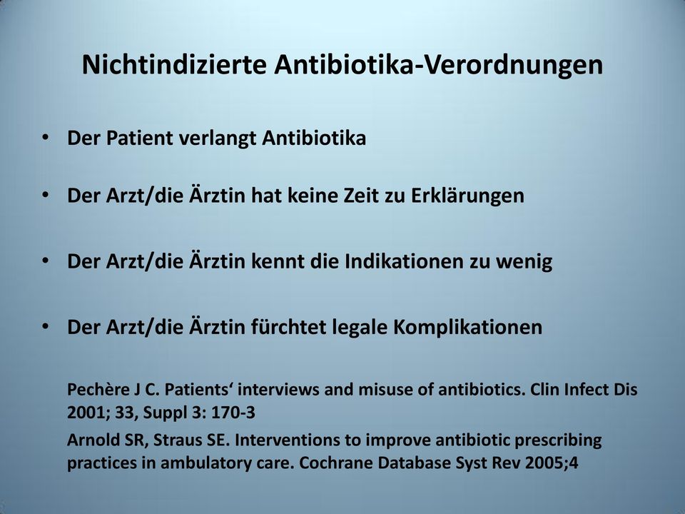 Pechère J C. Patients interviews and misuse of antibiotics.
