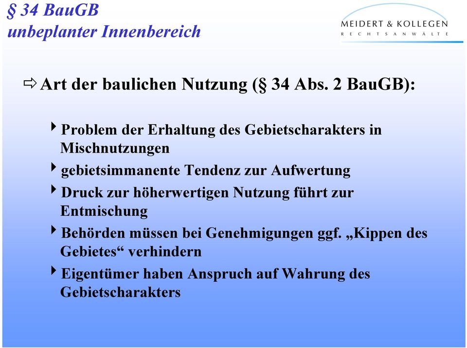 Tendenz zur Aufwertung 4Druck zur höherwertigen Nutzung führt zur Entmischung 4Behörden