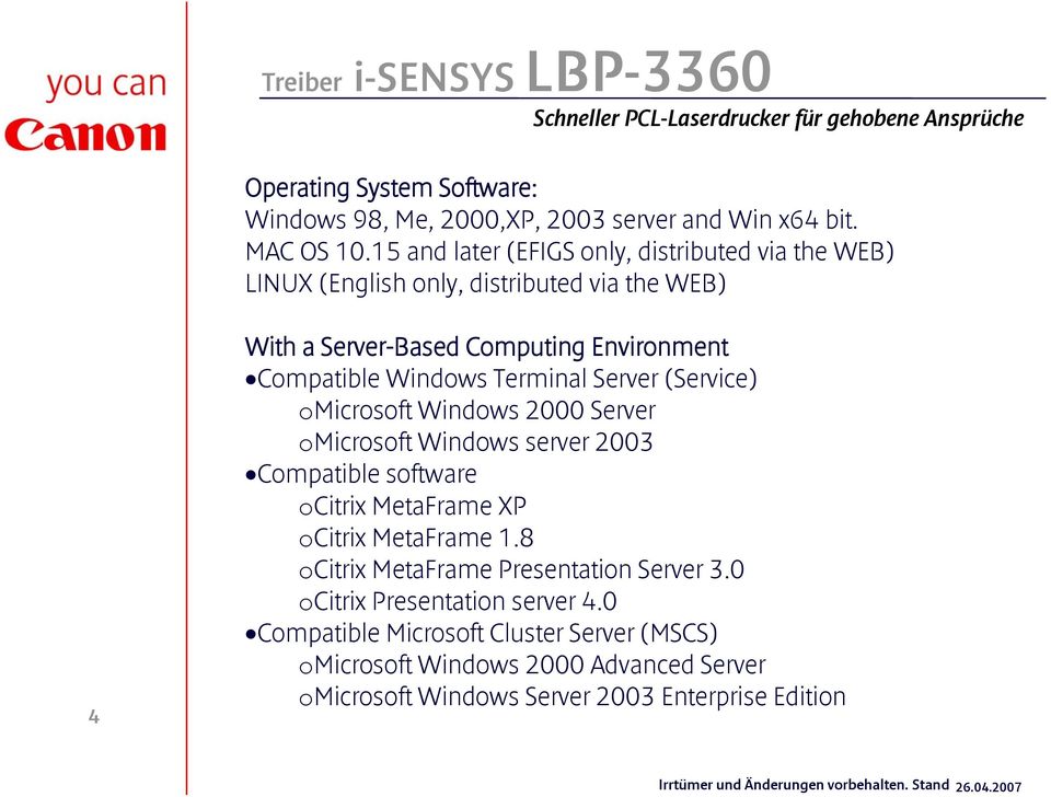 Server (Service) omicrosoft Windows 2000 Server omicrosoft Windows server 2003 Compatible software ocitrix MetaFrame XP ocitrix MetaFrame 1.