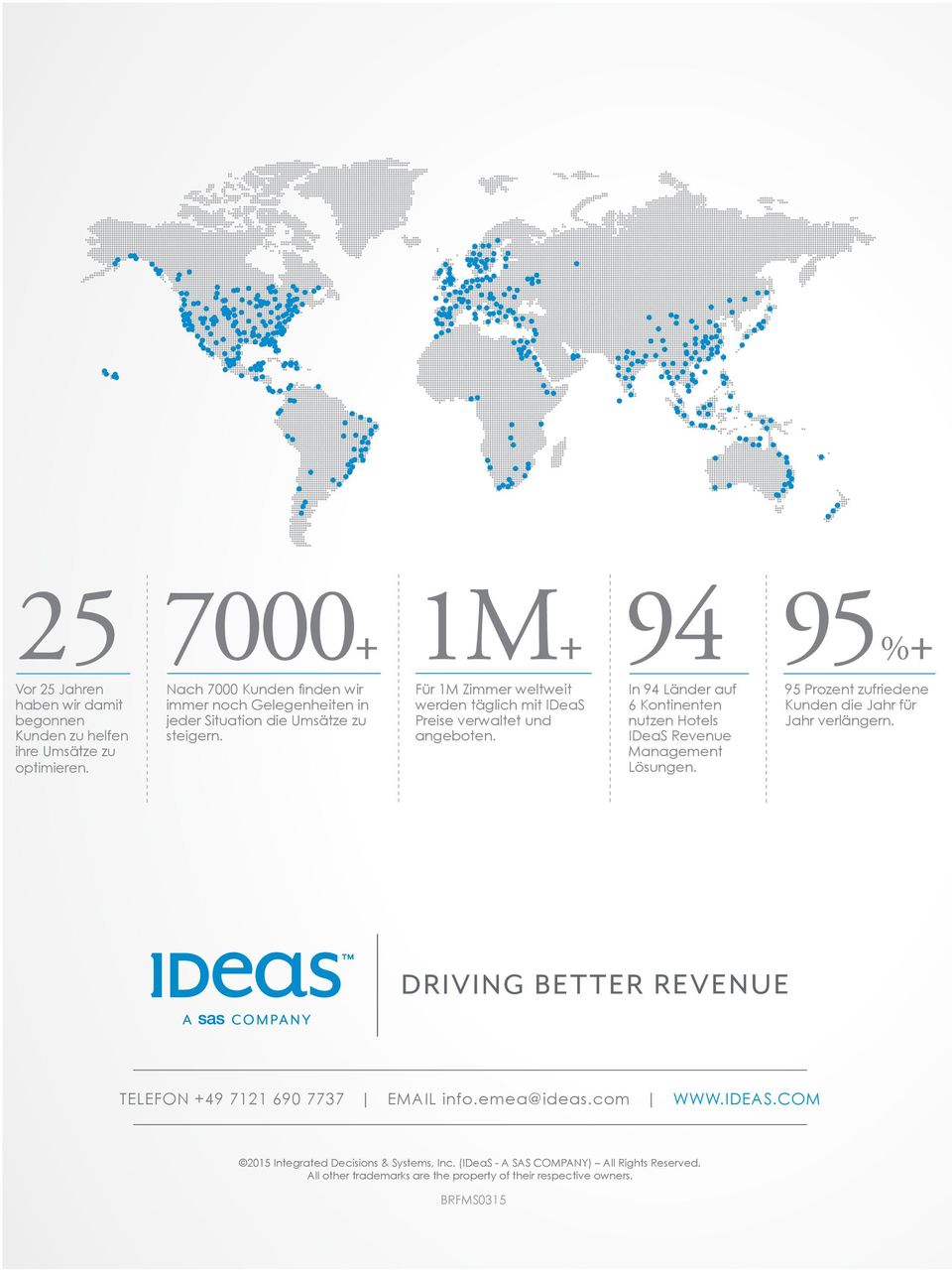 Für 1M Zimmer weltweit werden täglich mit IDeaS Preise verwaltet und angeboten. In 94 Länder auf 6 Kontinenten nutzen Hotels IDeaS Revenue Management Lösungen.