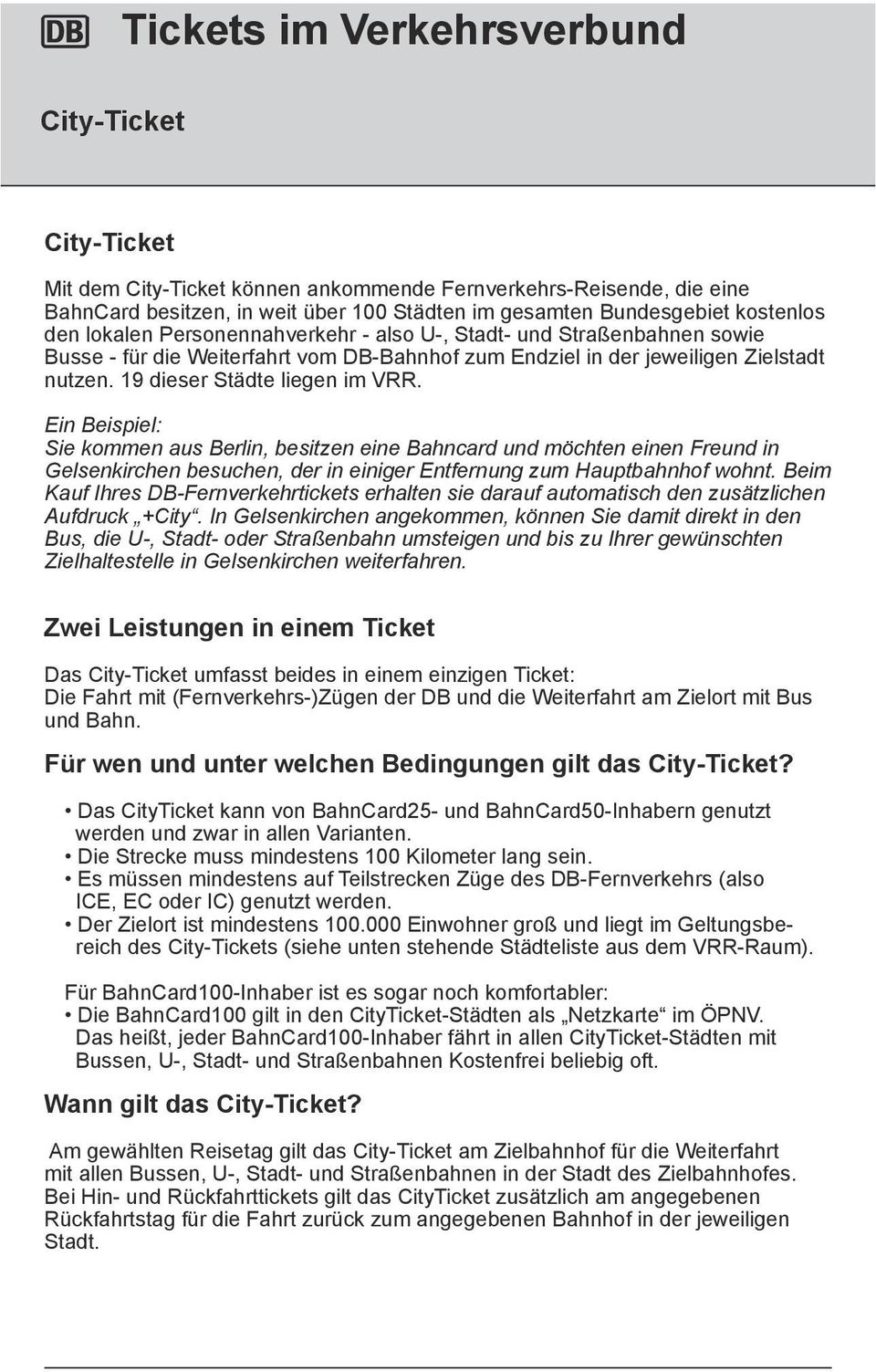 Ein Beispiel: Sie kommen aus Berlin, besitzen eine Bahncard und möchten einen Freund in Gelsenkirchen besuchen, der in einiger Entfernung zum Hauptbahnhof wohnt.