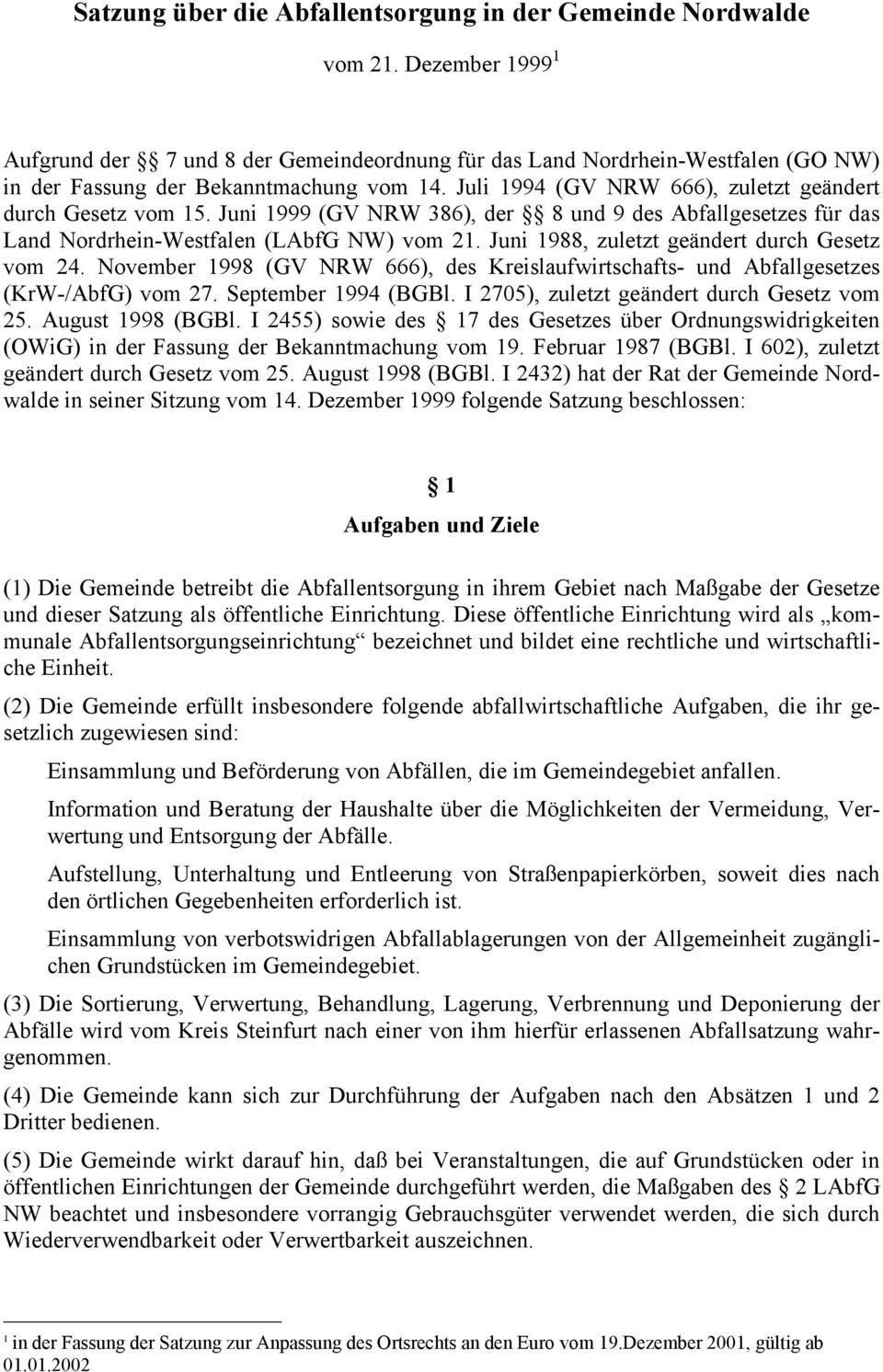 Juli 1994 (GV NRW 666), zuletzt geändert durch Gesetz vom 15. Juni 1999 (GV NRW 386), der 8 und 9 des Abfallgesetzes für das Land Nordrhein-Westfalen (LAbfG NW) vom 21.