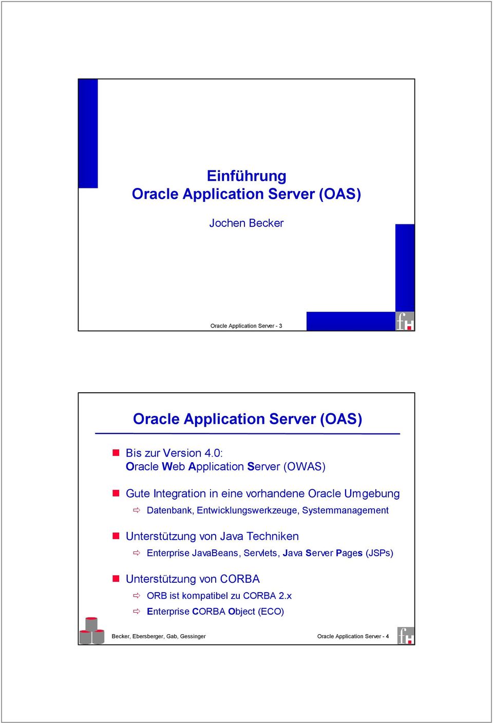 0: Oracle Web Application Server (OWAS) Gute Integration in eine vorhandene Oracle Umgebung Datenbank, Entwicklungswerkzeuge,