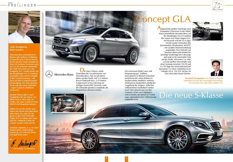 Der neue GLA, das kompakte SUV, wurde bereits auf der diesjährigen IAA in Frankfurt präsentiert und wird im Frühjahr in den Verkauf kommen. Und auch auf dem Transportermarkt ist Bewegung.