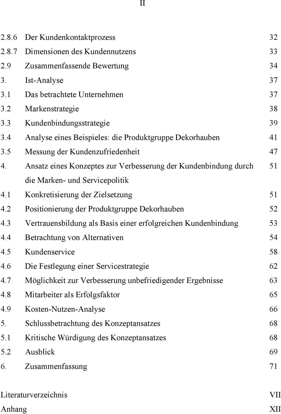 Ansatz eines Konzeptes zur Verbesserung der Kundenbindung durch 51 die Marken- und Servicepolitik 4.1 Konkretisierung der Zielsetzung 51 4.2 Positionierung der Produktgruppe Dekorhauben 52 4.