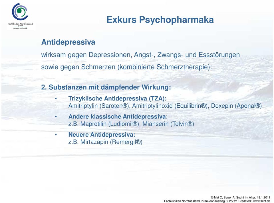 Substanzen mit dämpfender Wirkung: Trizyklische Antidepressiva (TZA): Amitriptylin (Saroten ),