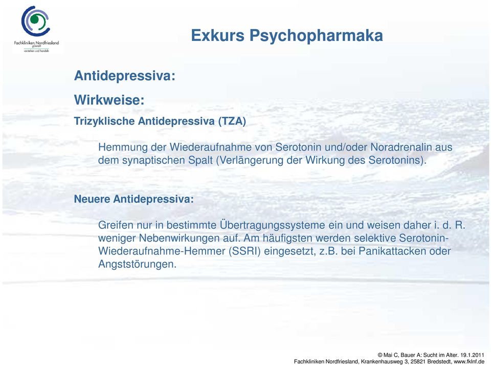 Neuere Antidepressiva: Greifen nur in bestimmte Übertragungssysteme ein und weisen daher i. d. R.